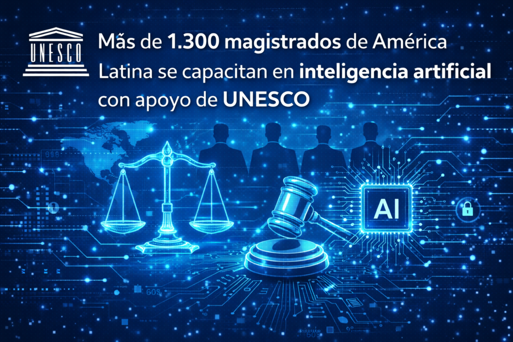 Más de 1.300 magistrados de América Latina se capacitan en inteligencia artificial con apoyo de UNESCO