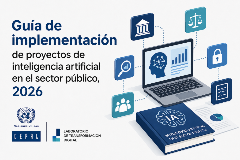 CEPAL publica una guía para que los gobiernos implementen inteligencia artificial sin perder control, transparencia ni responsabilidad pública